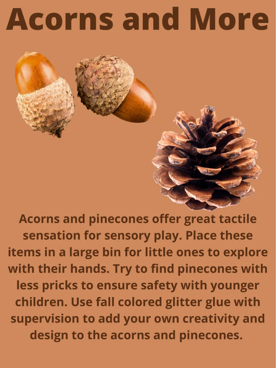 Acorns and More activity: explore acorns and pinecones in a large bin and decorate them with glitter glue