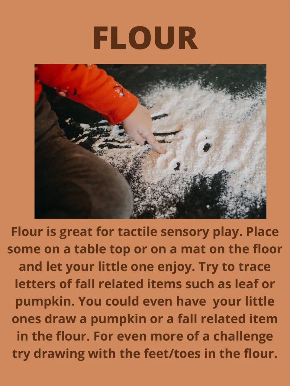 Flour activity: trace letters for fall words or draw pumpkins and other fall items using fingers or toes