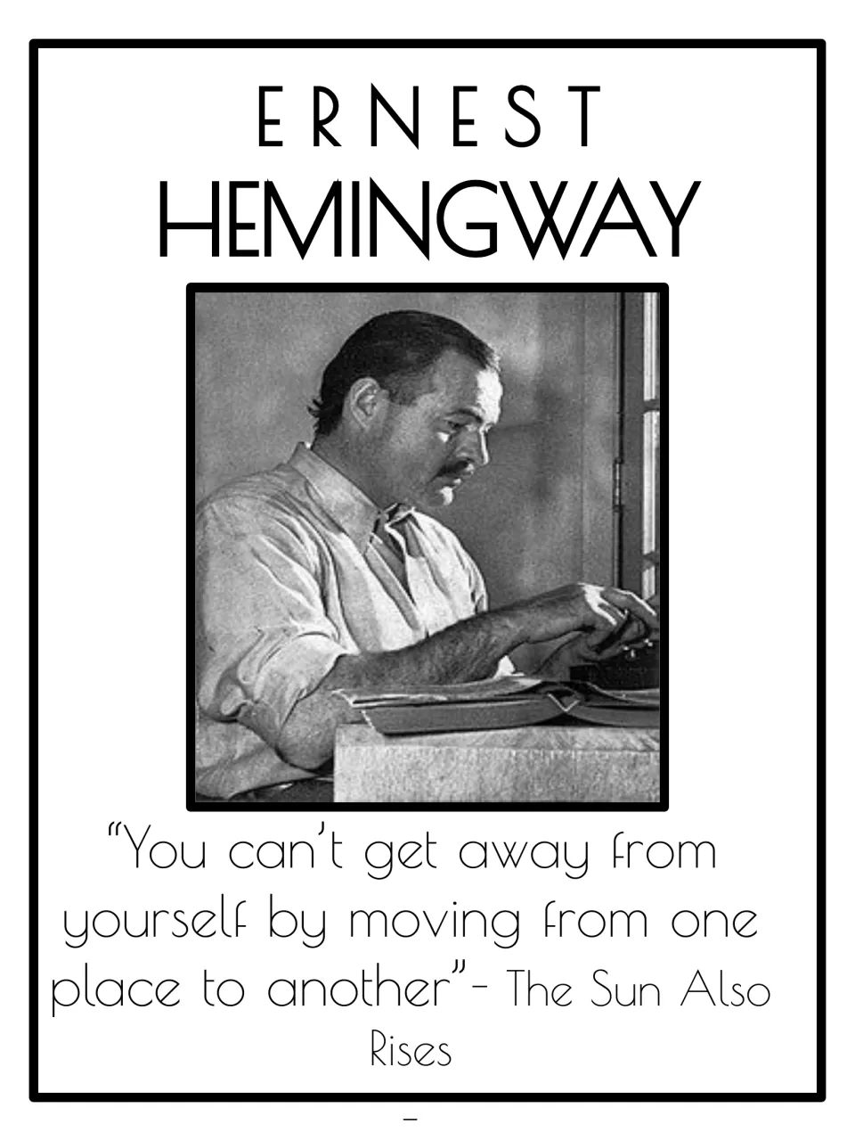 Ernest Hemingway author poster: photo of him at a typewriter and a quote from The Sun Also Rises about moving away