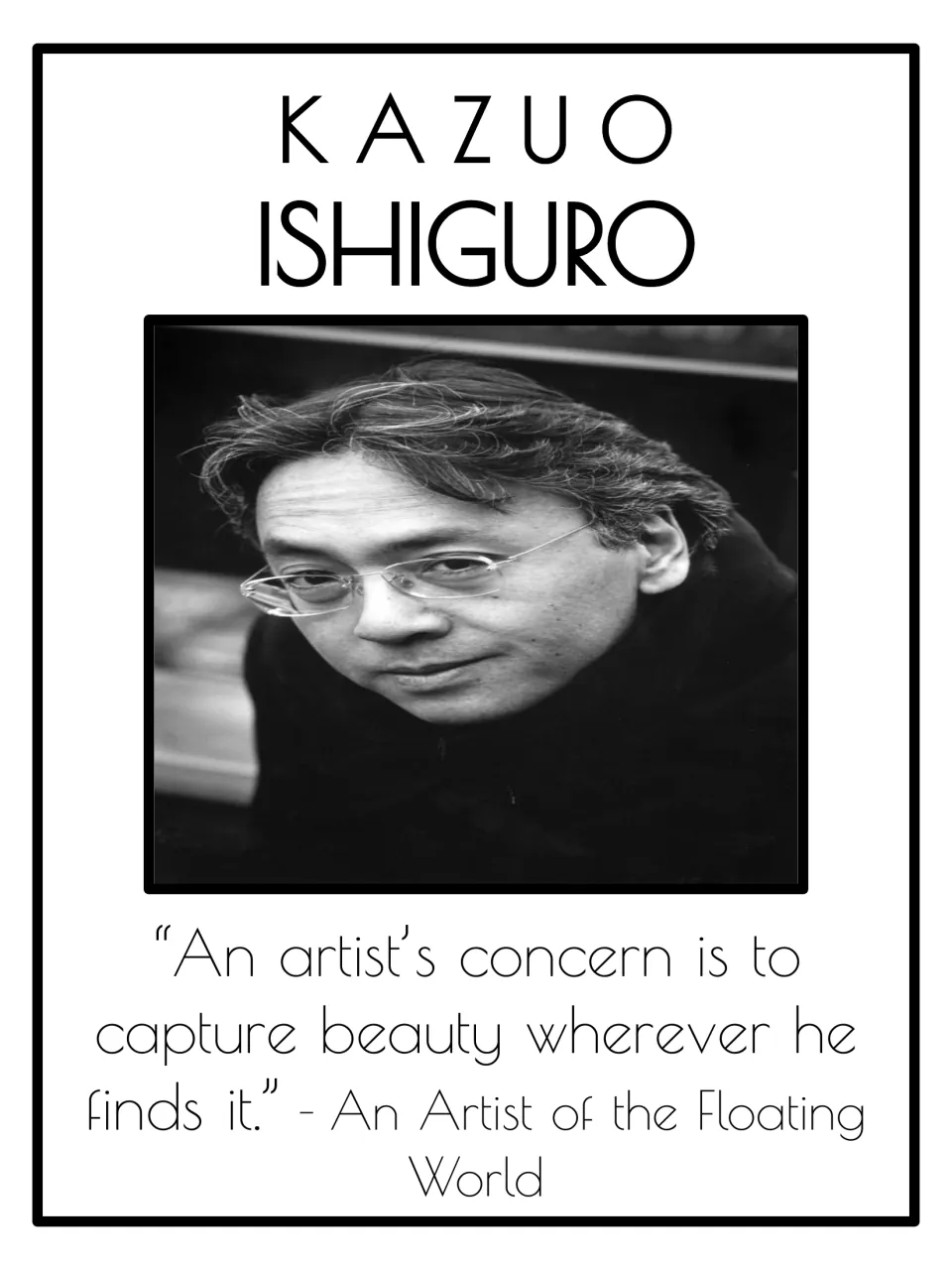 Kazuo Ishiguro author poster: portrait with a quote on an artist capturing beauty, from An Artist of the Floating World