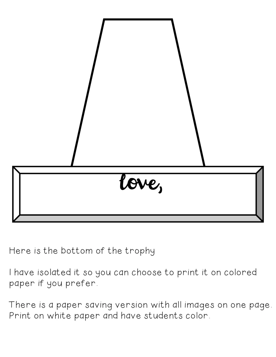 Trophy base cut-out piece: a tapered stem on a plaque reading 'love,' where students sign their name under the trophy