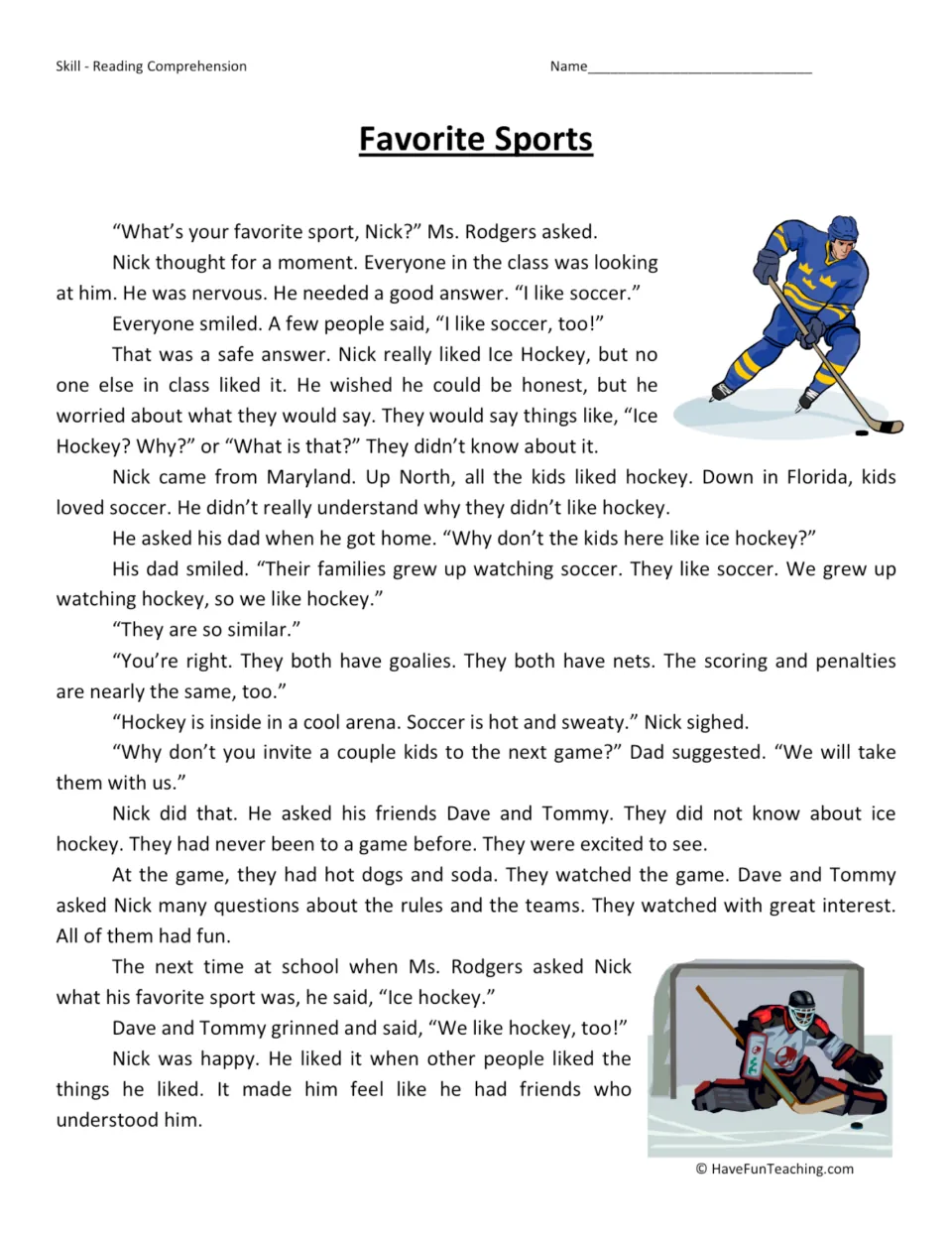 Reading passage: Nick hides his love of ice hockey from classmates, then takes friends Dave and Tommy to a hockey game