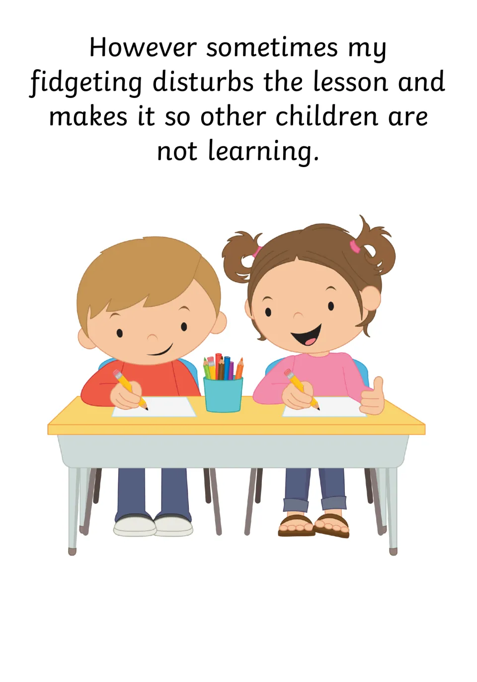 Social story page 8 explains that fidgeting sometimes disturbs the lesson and interrupts other children's learning.