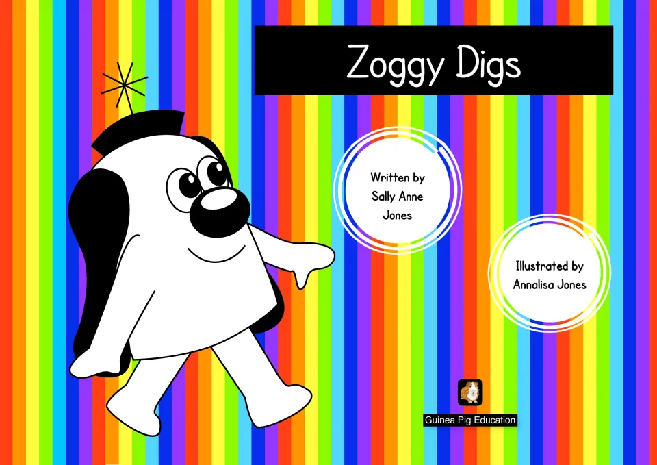 Zoggy Digs cover: a story booklet by Sally Anne Jones, illustrated by Annalisa Jones, starring Zoggy the robot dog