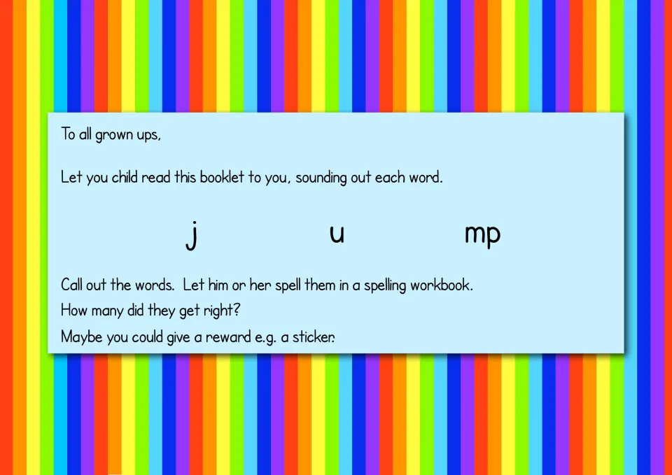 Note to grown-ups: child reads the booklet aloud sounding out each word, shown as j-u-mp, then spells called-out words