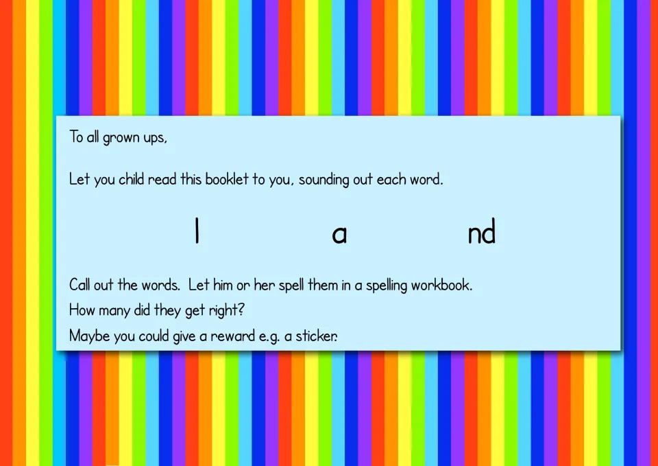 Note to grown-ups: child reads the booklet aloud sounding out each word, then spells called-out words with l, a and nd