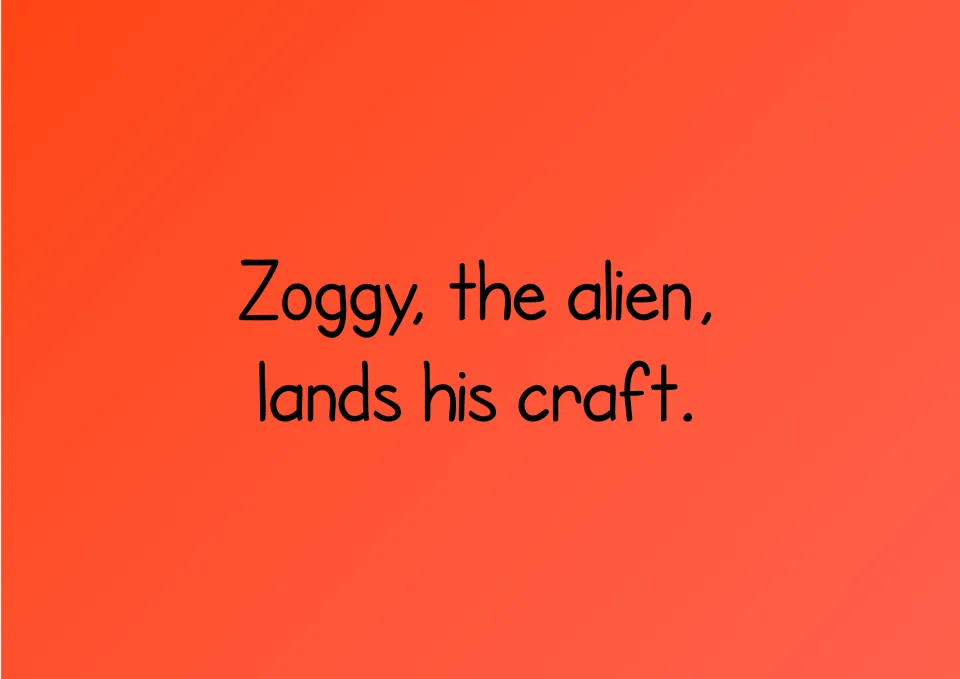 Story text to sound out: "Zoggy, the alien, lands his craft." with final blends in lands and craft for decoding practice