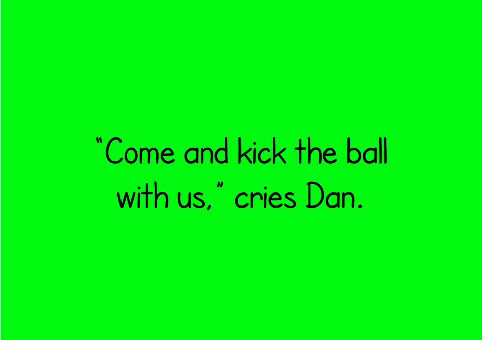 Story text: "Come and kick the ball with us," cries Dan, with -ck, -ll and -nd word endings for children to decode