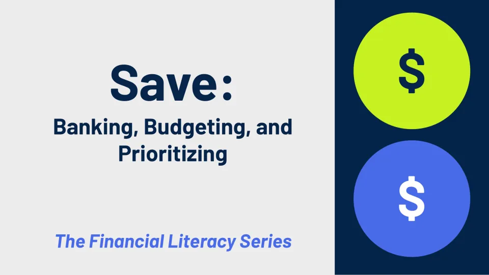 Cover slide titled 'Save: Banking, Budgeting, and Prioritizing' from The Financial Literacy Series