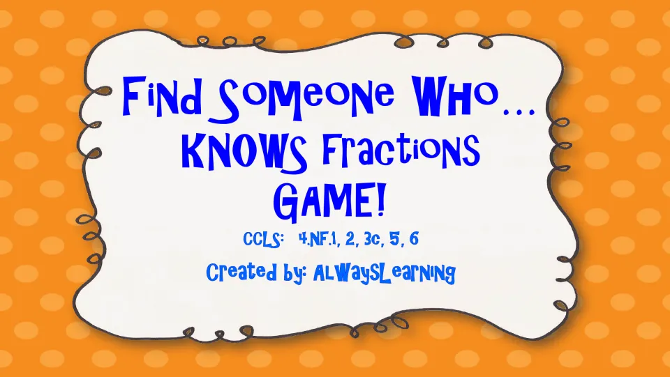 Cover for Find Someone Who... Knows Fractions Game, listing CCLS 4.NF.1, 2, 3c, 5, 6 and creator AlwaysLearning