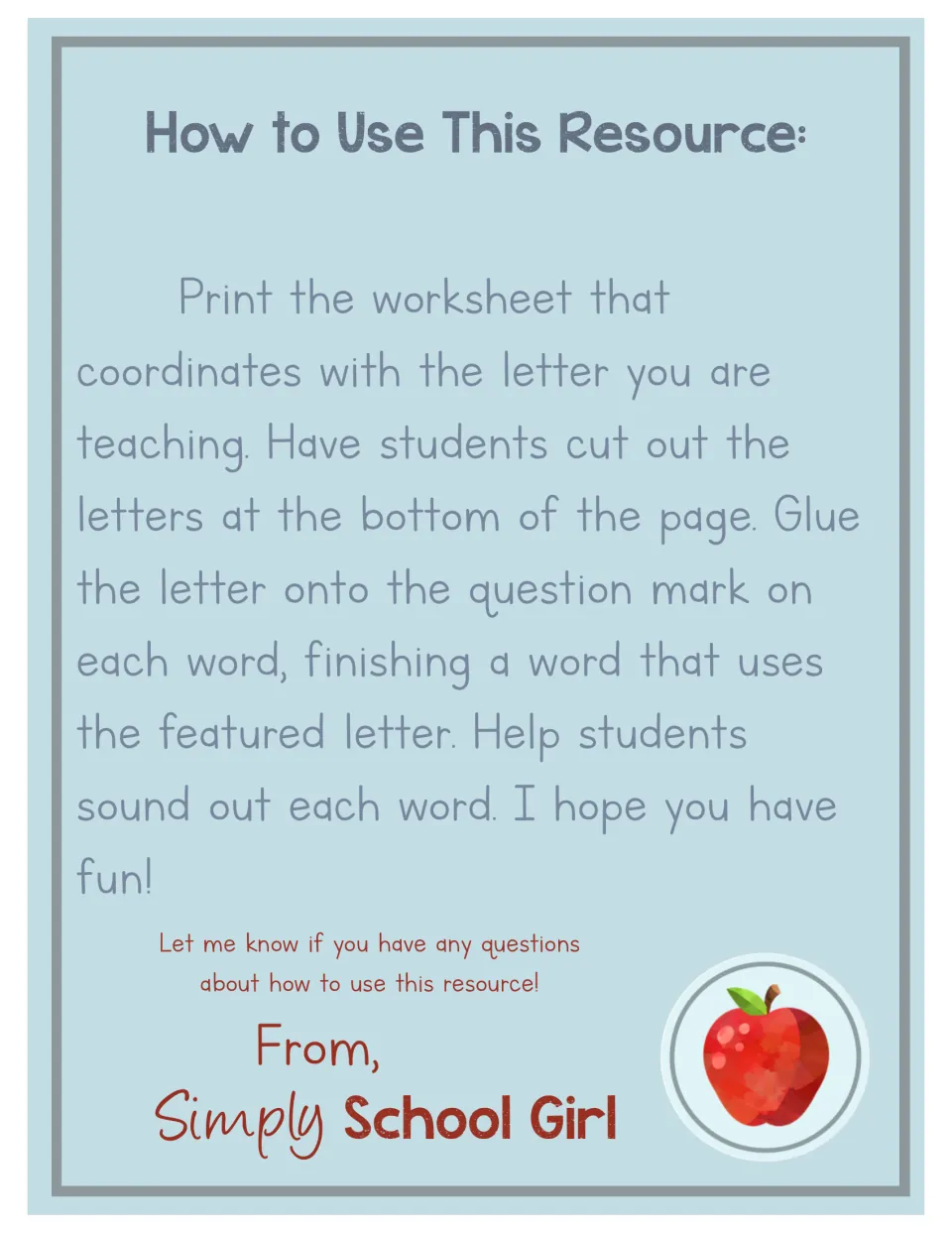 Directions: print the letter's sheet; students cut out the letters, glue them over question marks and sound out each word