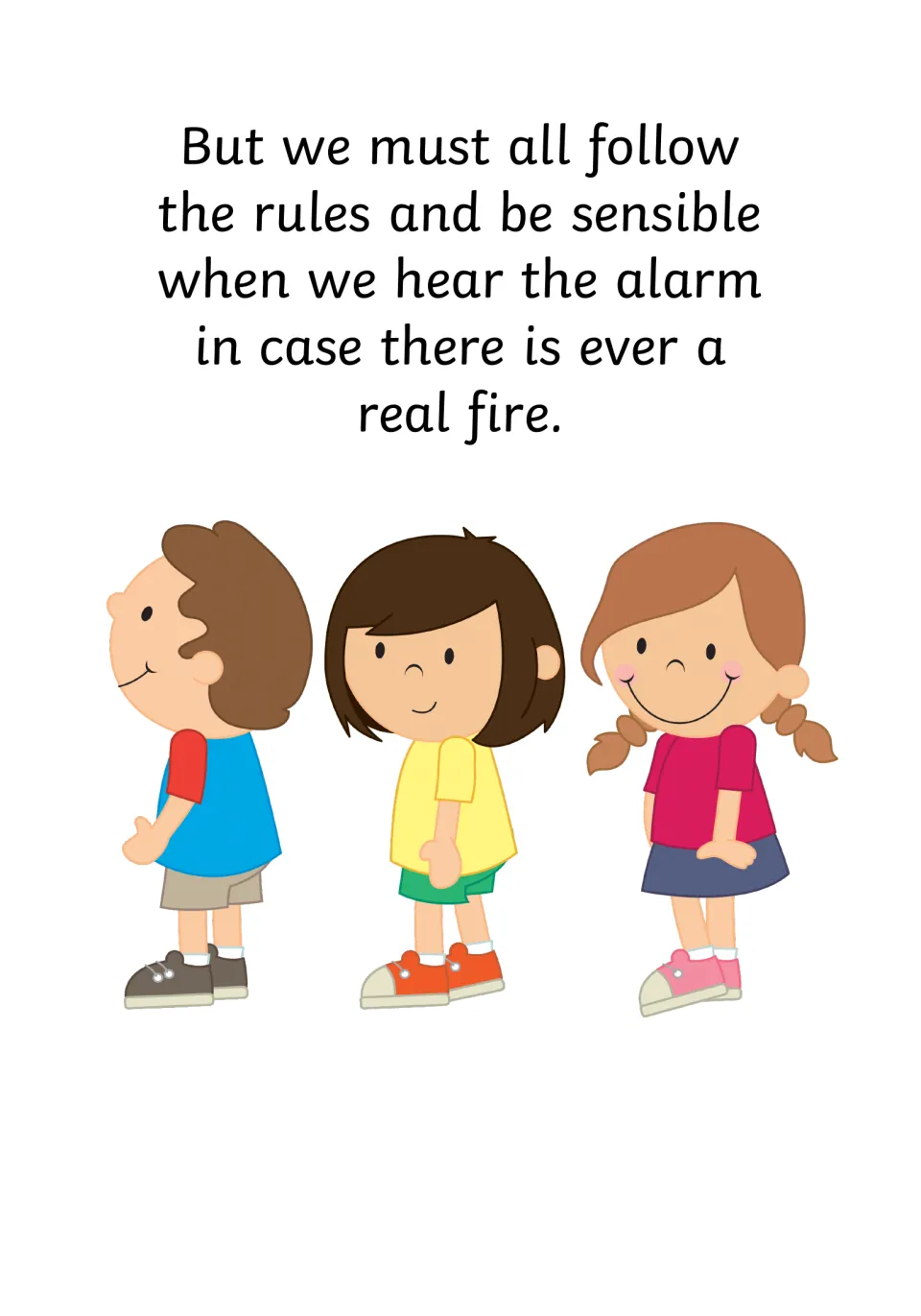 Following rules: everyone must follow the rules and be sensible at the alarm in case of a real fire; three children stand