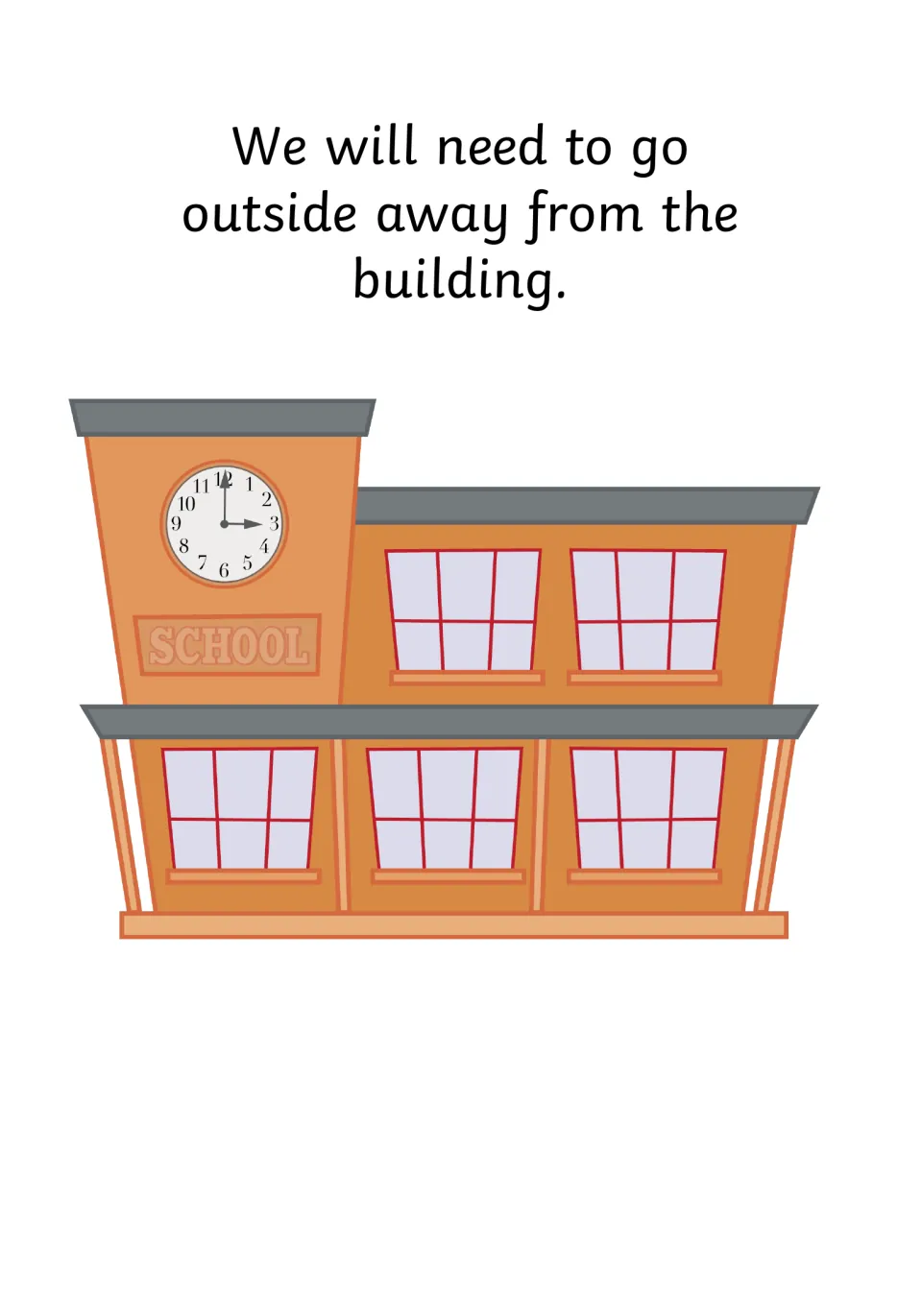 Going outside: text says we will need to go outside away from the building, shown with an orange school building and clock