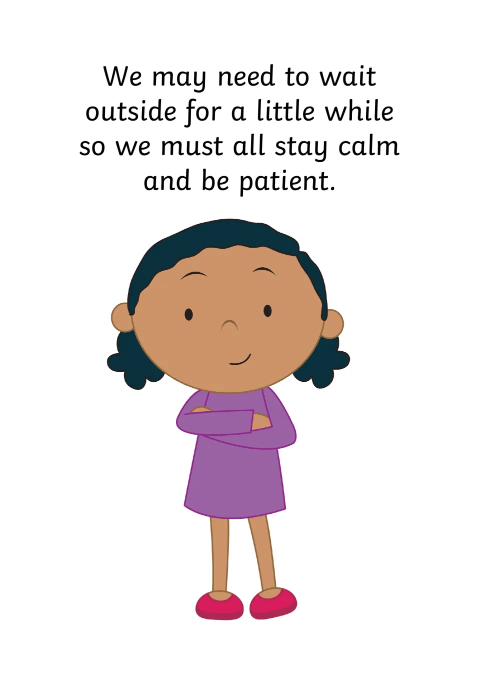 Waiting patiently: we may wait outside for a little while, so everyone stays calm and patient; a girl with folded arms