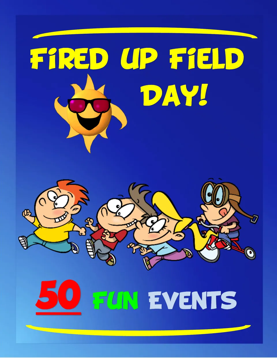Fired Up Field Day! cover promising 50 fun events, with a smiling sun in sunglasses and cartoon kids running and biking