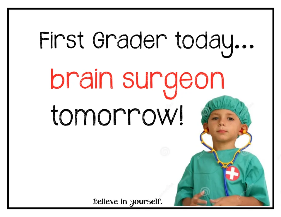 Career poster: "First Grader today... brain surgeon tomorrow!" with a boy in green scrubs and a toy stethoscope