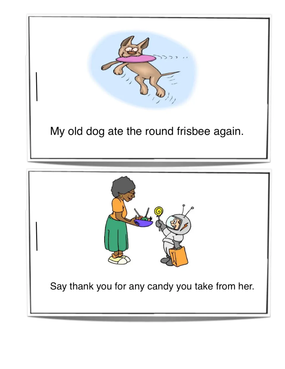 Dolch sentences: "My old dog ate the round frisbee again." and "Say thank you for any candy you take from her."