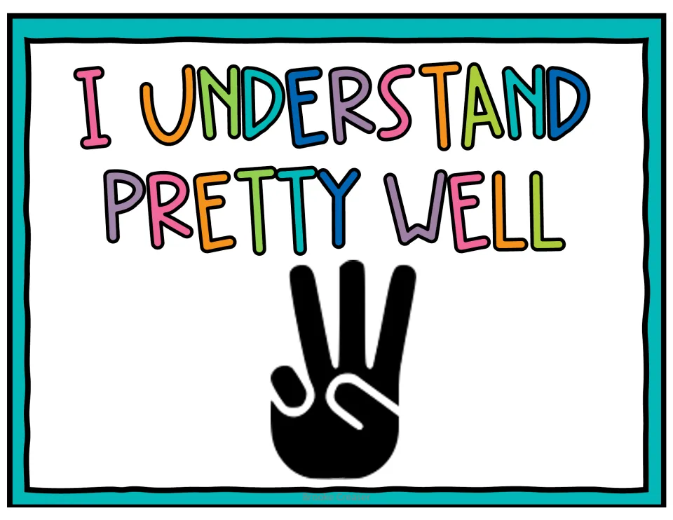 Self-assessment poster reading I understand pretty well with three fingers raised, the level-three hand signal students show