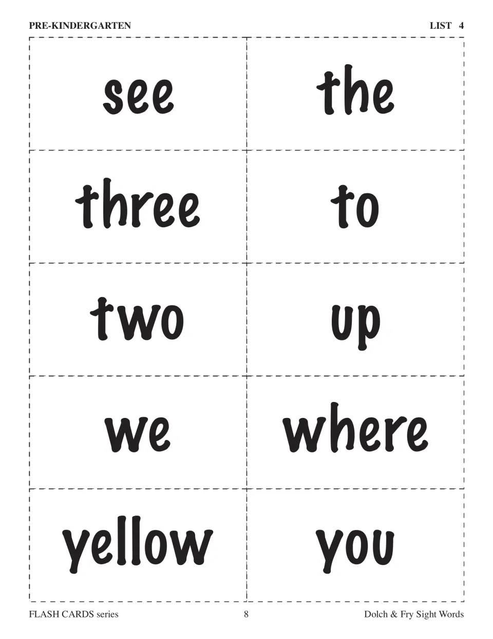 Pre-kindergarten Dolch flashcards, List 4: see, the, three, to, two, up, we, where, yellow, and you.