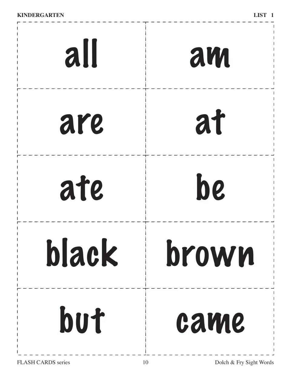 Kindergarten Dolch flashcards, List 1: all, am, are, at, ate, be, black, brown, but, and came.