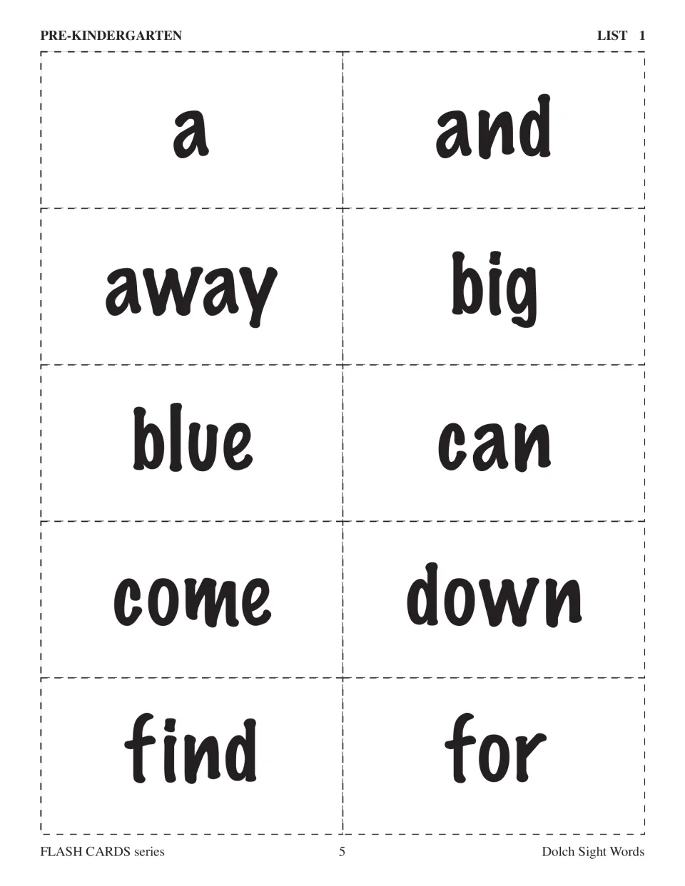 Pre-Kindergarten list 1 sight words to cut apart: a, and, away, big, blue, can, come, down, find and for