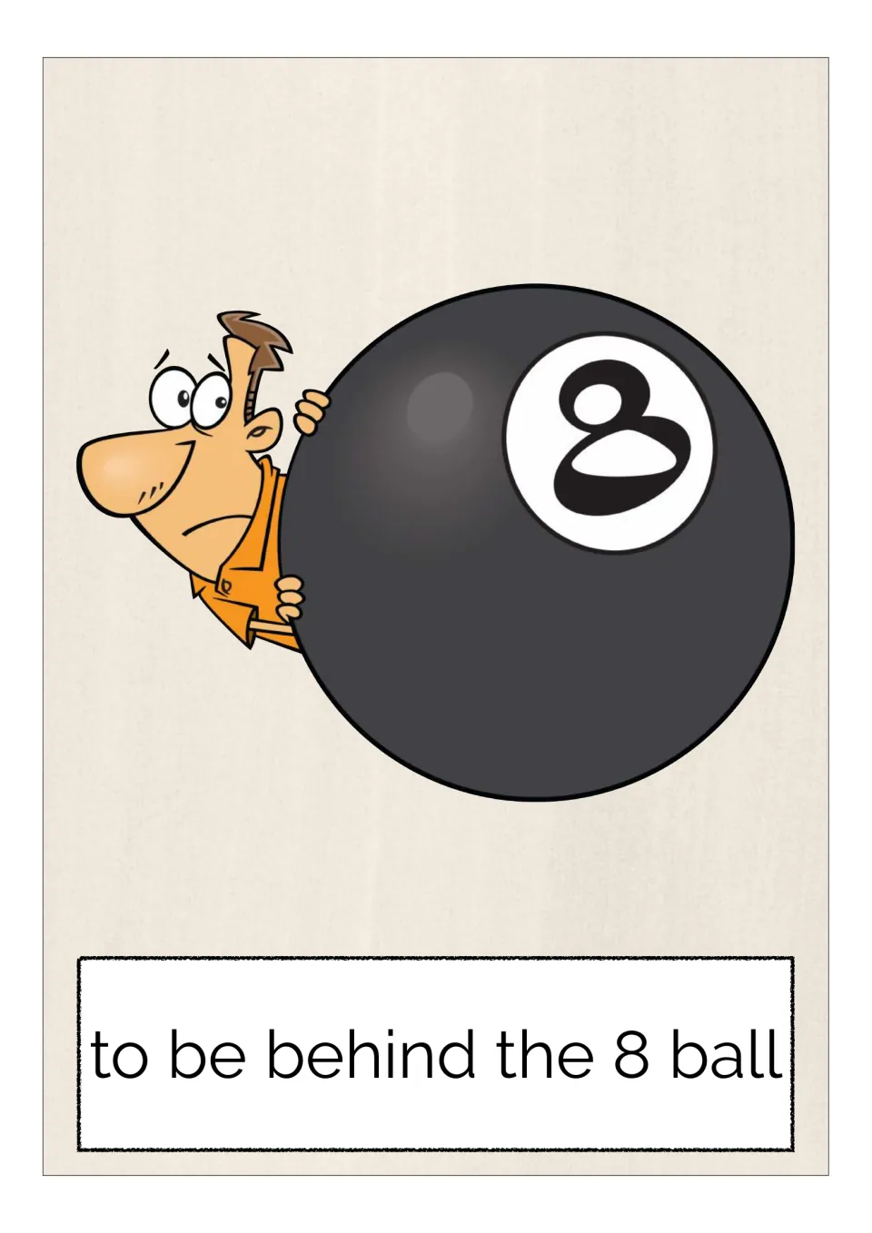 Idiom card "to be behind the 8 ball": a nervous man peeks out from behind a giant black billiard ball marked 8