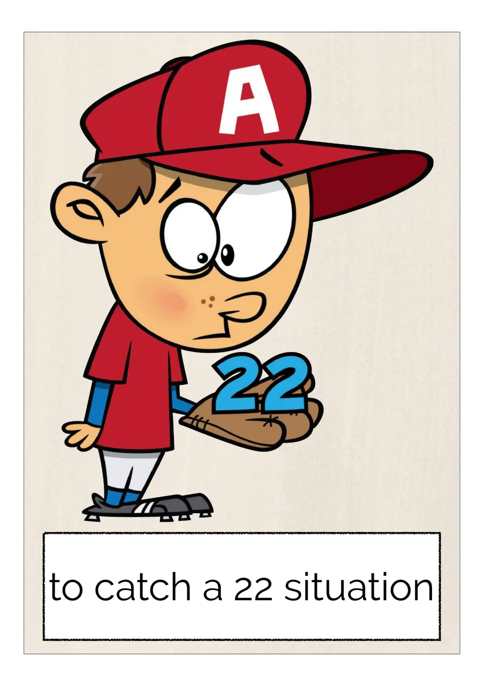 Idiom card "to catch a 22 situation": a boy in a red baseball cap looks down at a blue number 22 in his glove
