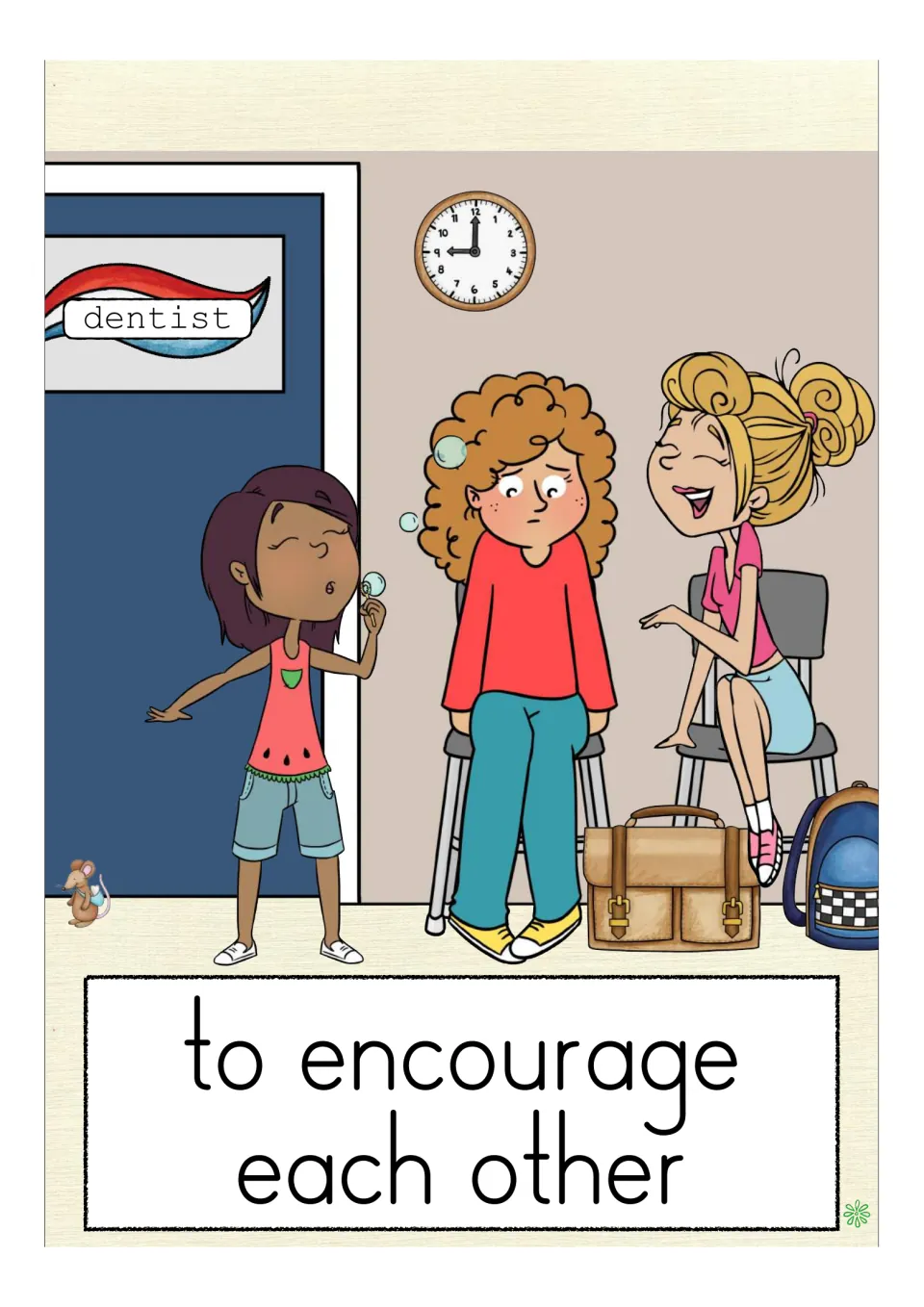 Card "to encourage each other": in a dentist's waiting room, two friends cheer up a nervous girl, one blowing bubbles