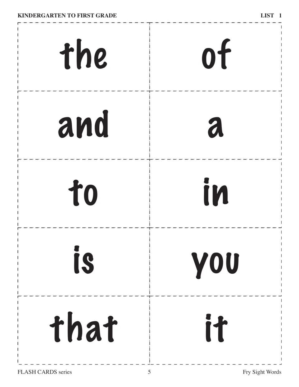 Kindergarten to first grade flashcards, List 1: the, of, and, a, to, in, is, you, that, and it