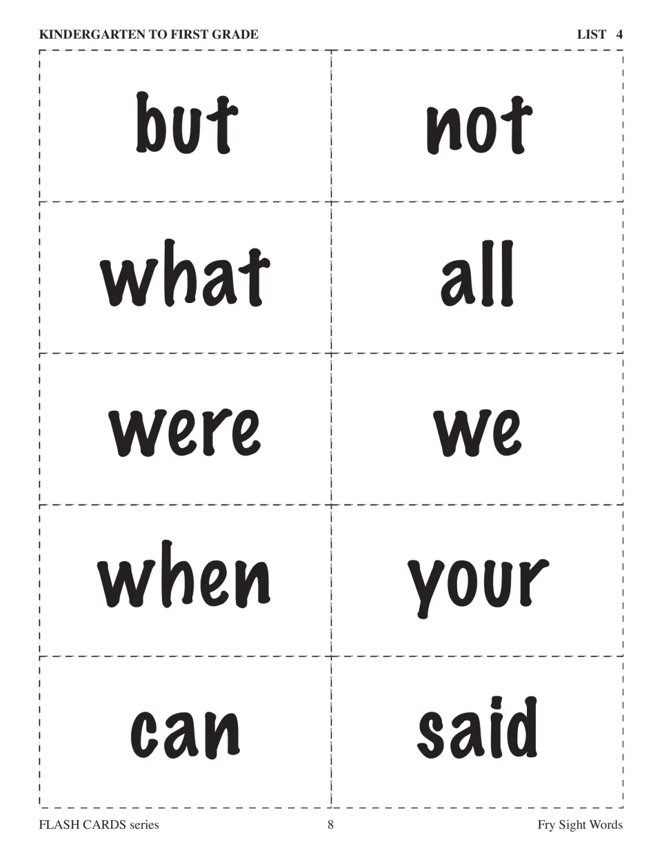 Kindergarten to first grade flashcards, List 4: but, not, what, all, were, we, when, your, can, and said
