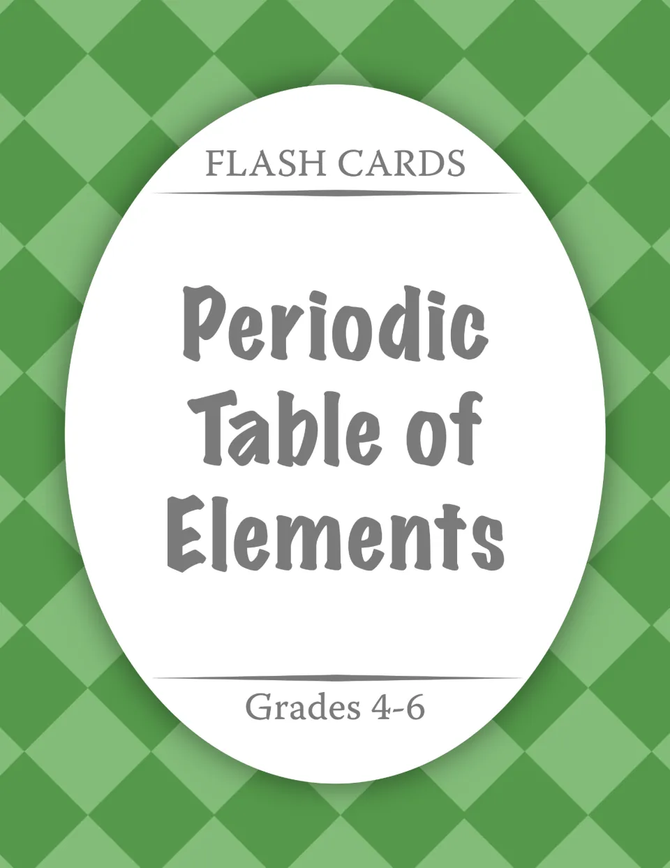 Cover for Flash Cards: Periodic Table of Elements, Grades 4-6, a set of cut-apart cards for the chemical elements