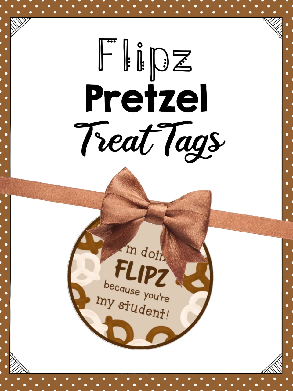 Cover of Flipz Pretzel Treat Tags showing a round pretzel tag reading I'm doing FLIPZ because you're my student