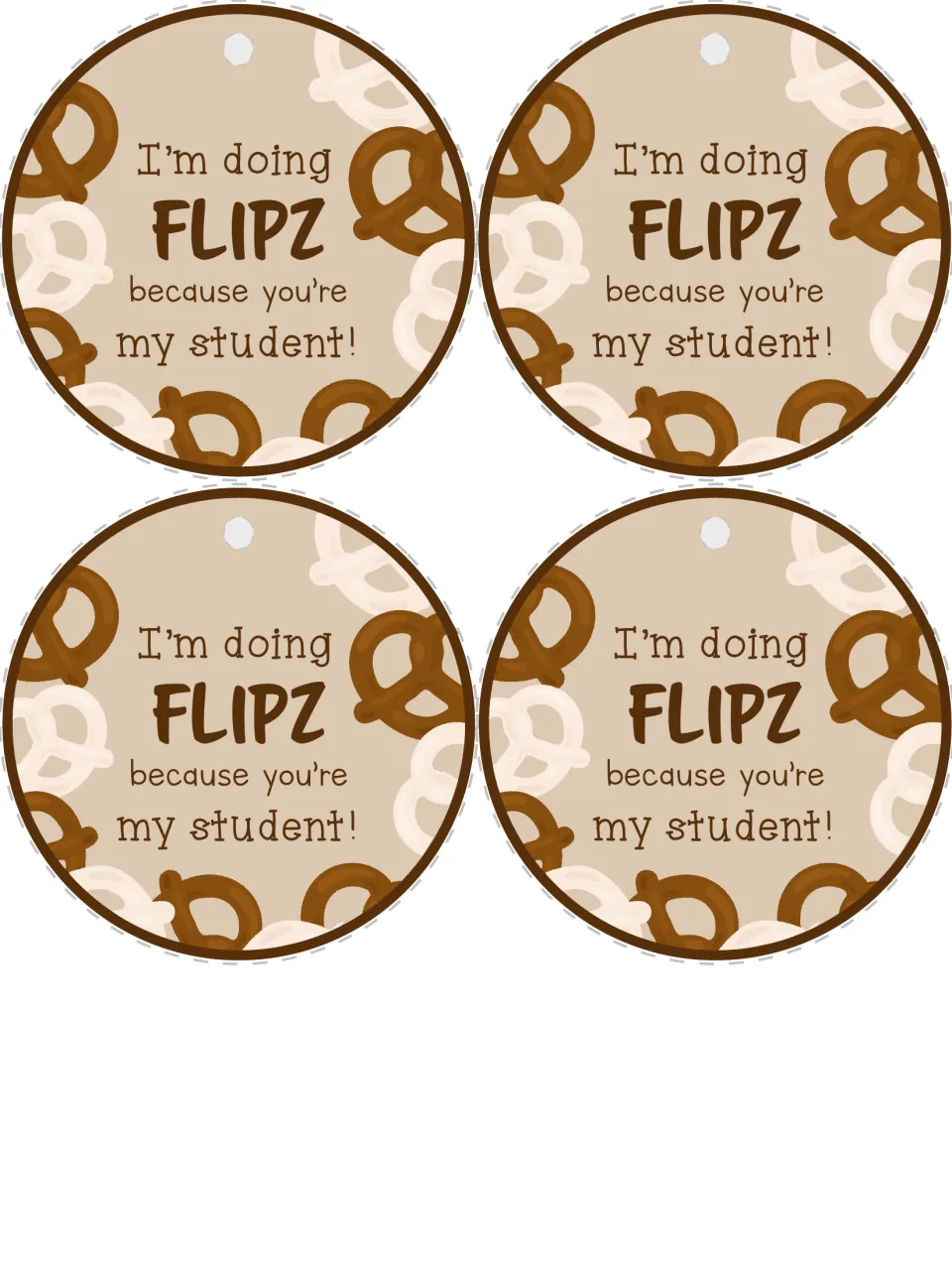 Four round hanging tags ringed with pretzels and a punch hole, each reading I'm doing FLIPZ because you're my student