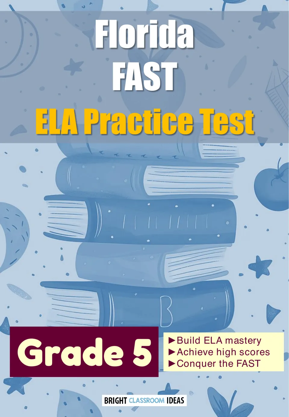 Florida FAST ELA practice test cover for grade 5, with a stack of books under the title and the Bright Classroom Ideas logo