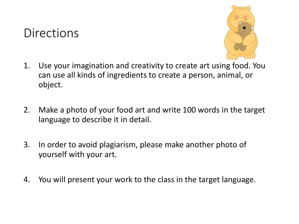 Directions: students build a person, animal or object from food, photograph it, and write 100 words in the target language