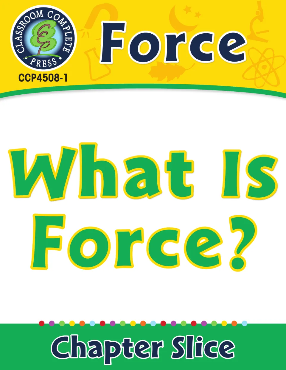 Cover of the force chapter slice, labeled 'What Is Force?' and published by Classroom Complete Press