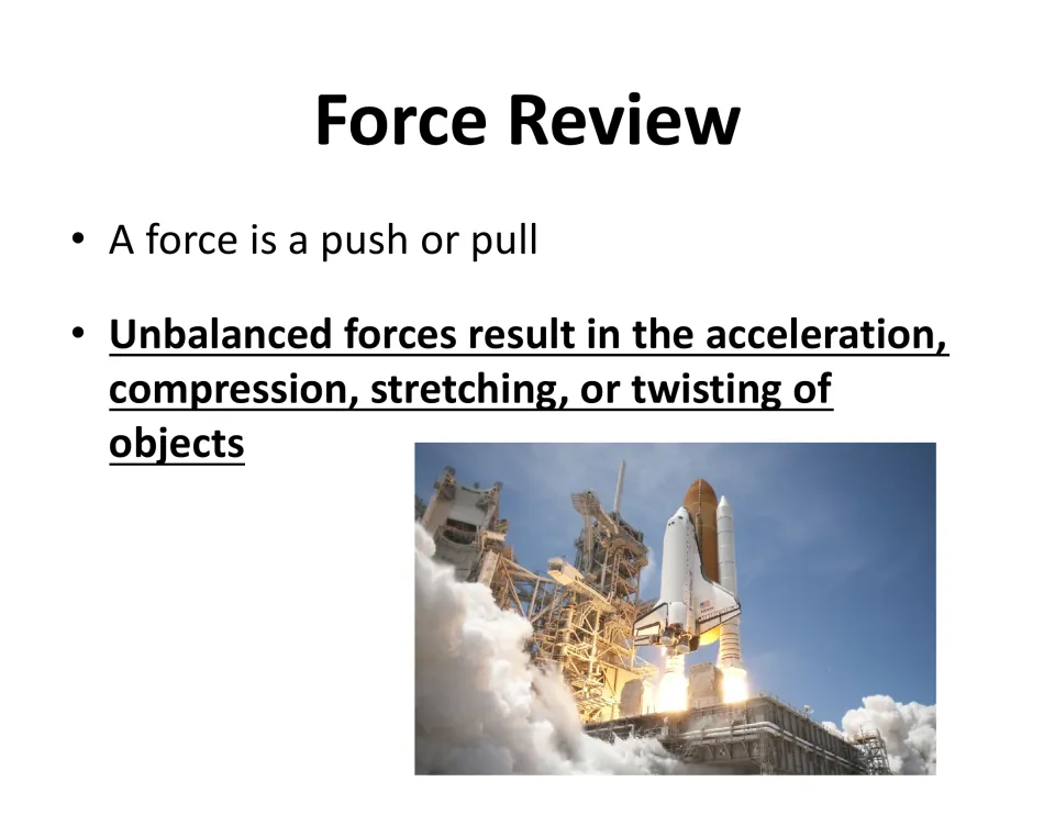 Force review: a force is a push or pull; unbalanced forces cause acceleration, compression, stretching or twisting
