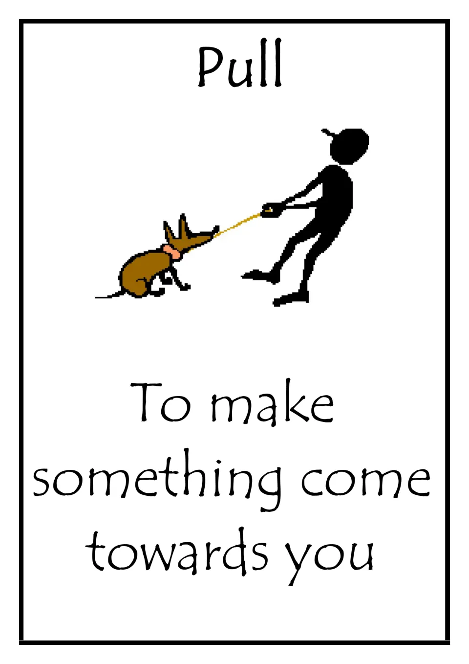 Pull vocabulary card: to make something come towards you, shown by a stick figure tugging a reluctant dog along on a leash