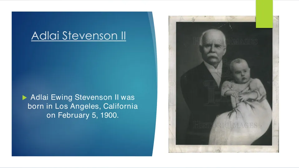 Biography slide stating that Adlai Ewing Stevenson II was born in Los Angeles, California, on February 5, 1900