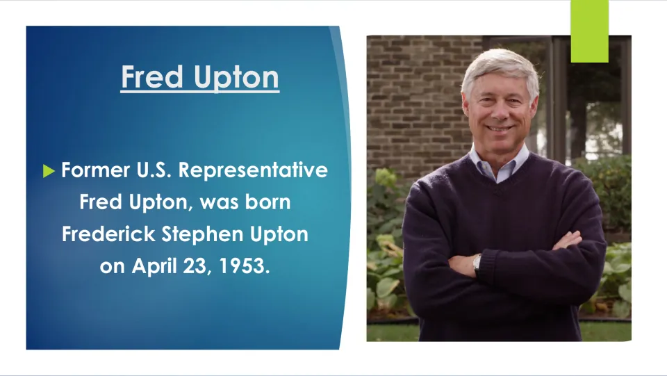 Biography slide giving Fred Upton's full name, Frederick Stephen Upton, and birth date, April 23, 1953