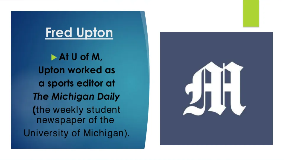 Biography slide describing Fred Upton's work as a sports editor at The Michigan Daily during college