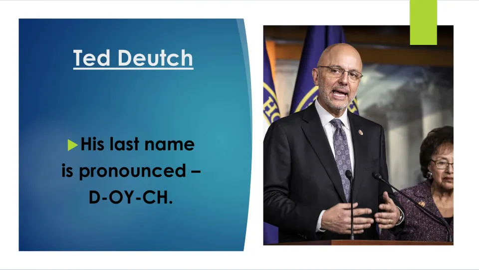 Biography slide explaining that Ted Deutch's last name is pronounced D-OY-CH, with a photo of him speaking