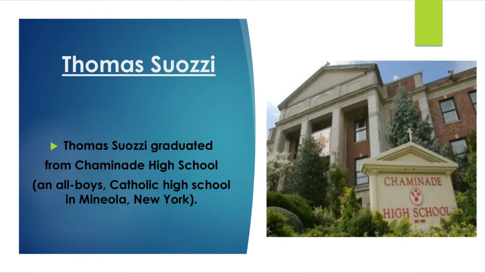 Biography slide 7 names Suozzi’s high school as Chaminade, an all-boys Catholic school in Mineola, New York