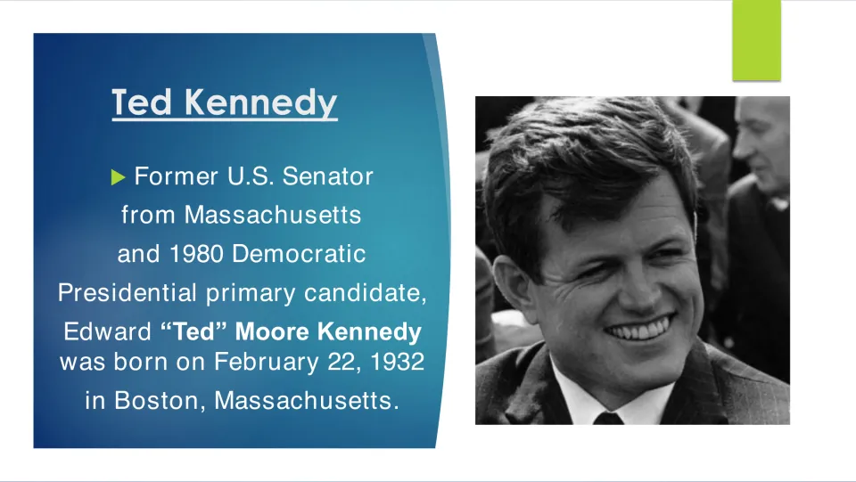 Biography slide introducing Ted Kennedy as a Massachusetts senator, born February 22, 1932, in Boston