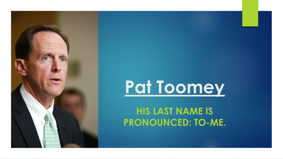 Name pronunciation slide in the biography: Pat Toomey's last name is pronounced 'TO-ME,' with his portrait