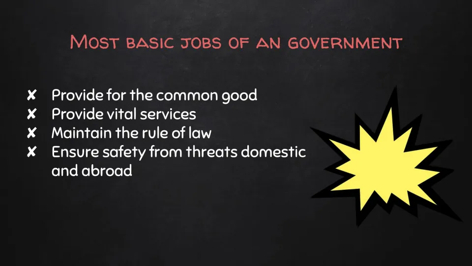 Basic jobs of government for notes: common good, vital services, rule of law and safety from threats at home and abroad