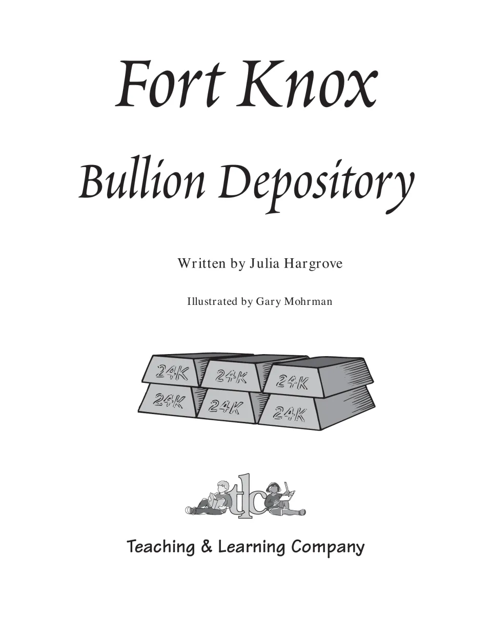 Fort Knox Bullion Depository title page, written by Julia Hargrove and illustrated by Gary Mohrman
