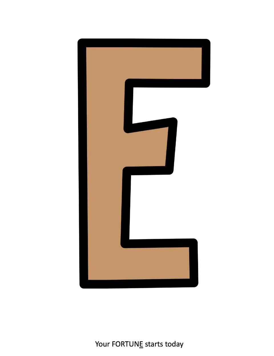 Letter E in tan with a black outline, the final letter of FORTUNE completing the brown-toned word for the display