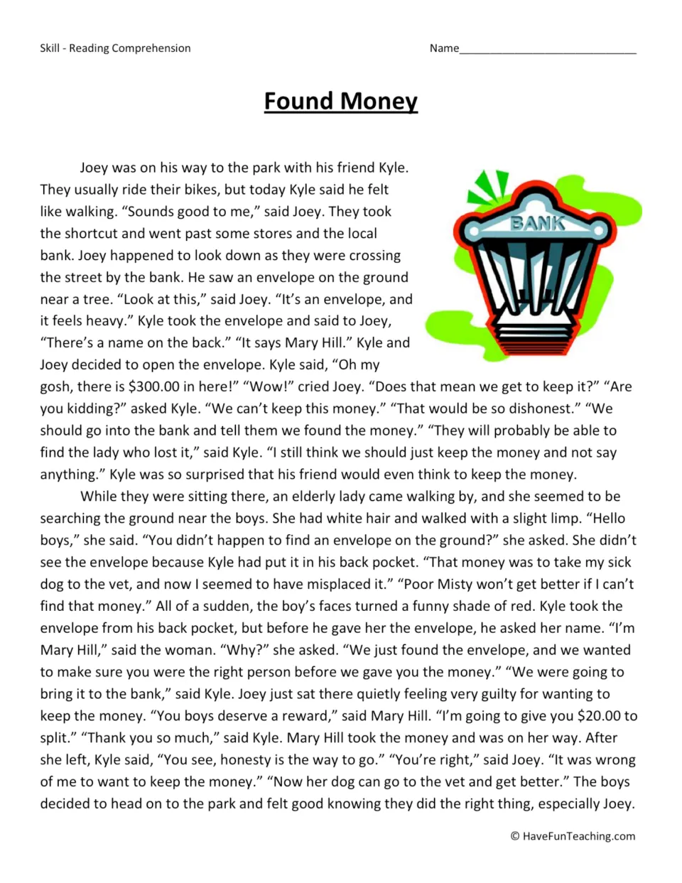 Reading passage: Joey and Kyle find $300 near a bank and return it to Mary Hill for her dog's vet visit.