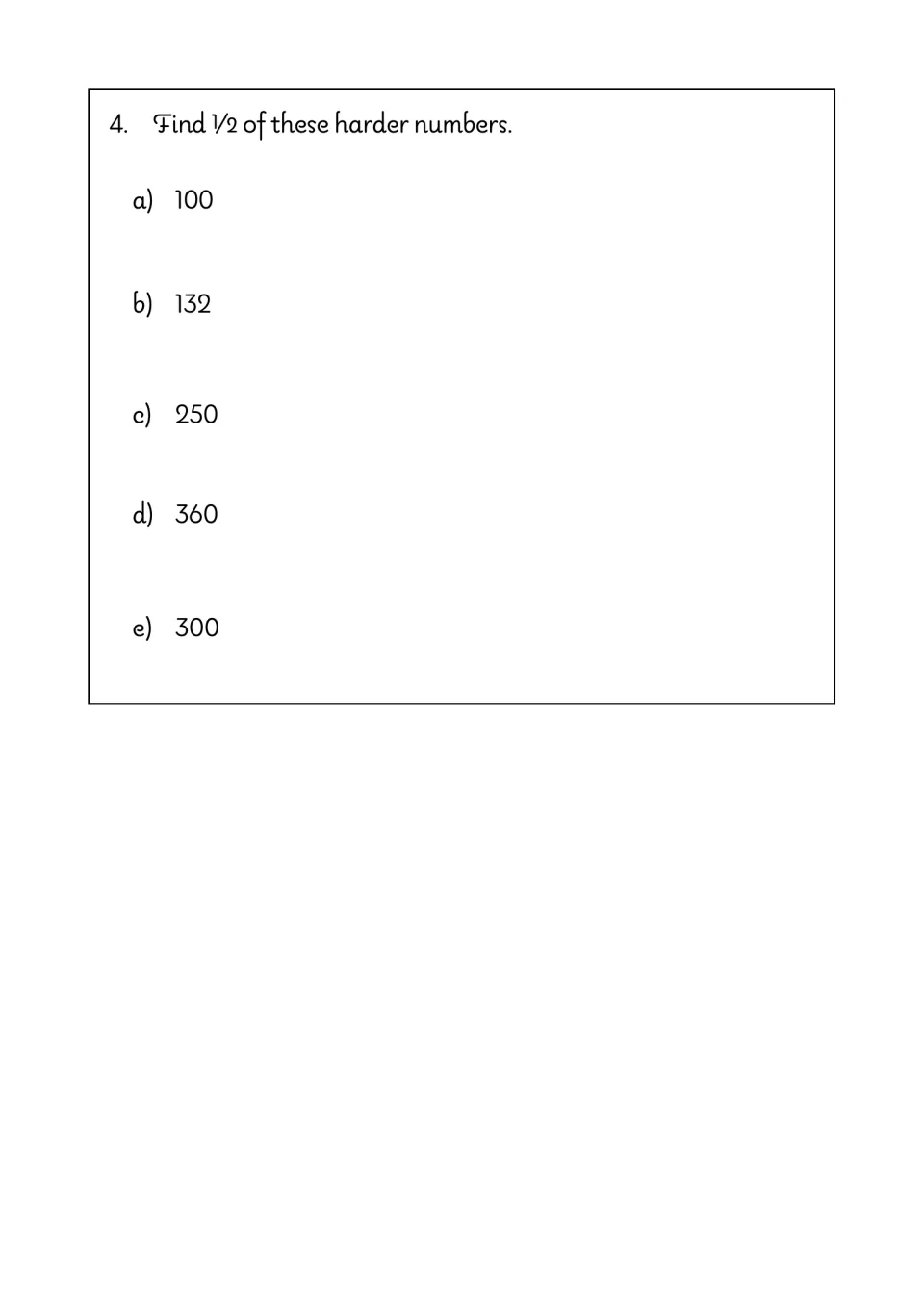 Half of larger numbers: students find 1/2 of 100, 132, 250, 360 and 300 with space beside each to show working
